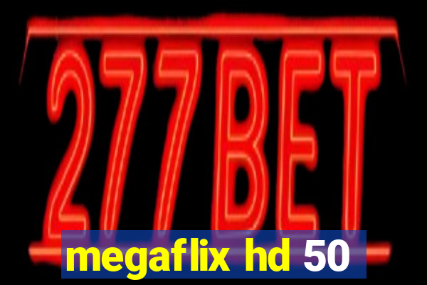 megaflix hd 50